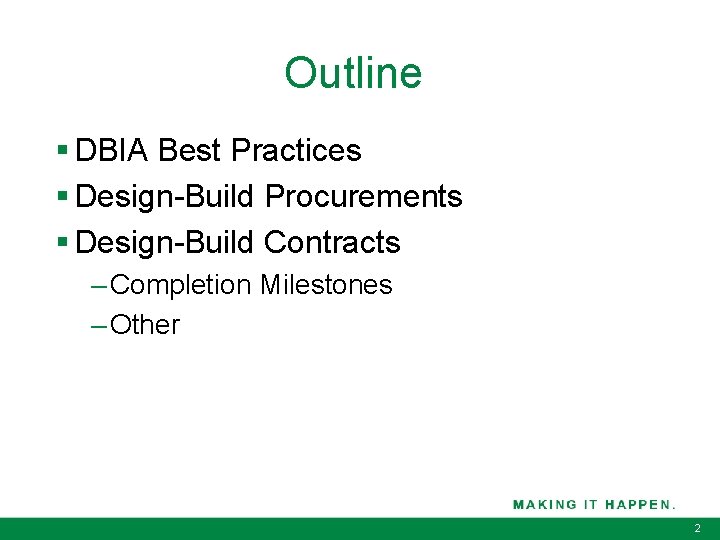 Outline § DBIA Best Practices § Design-Build Procurements § Design-Build Contracts – Completion Milestones