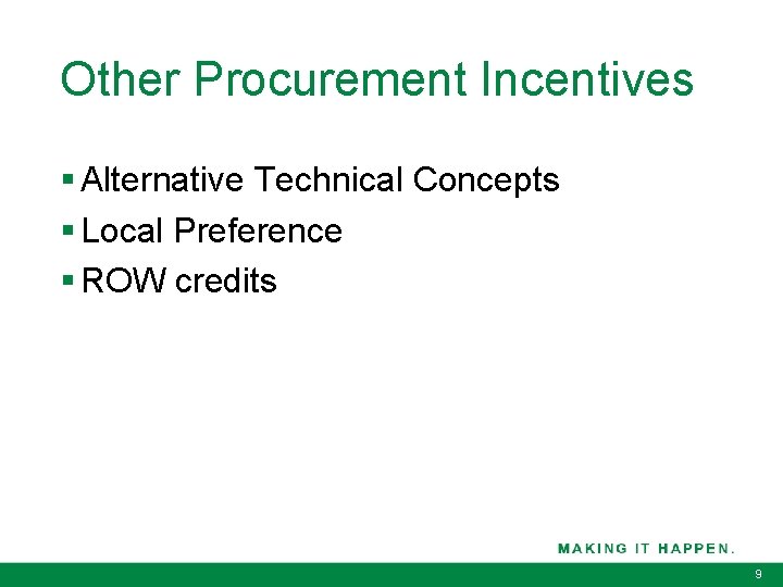 Other Procurement Incentives § Alternative Technical Concepts § Local Preference § ROW credits 9