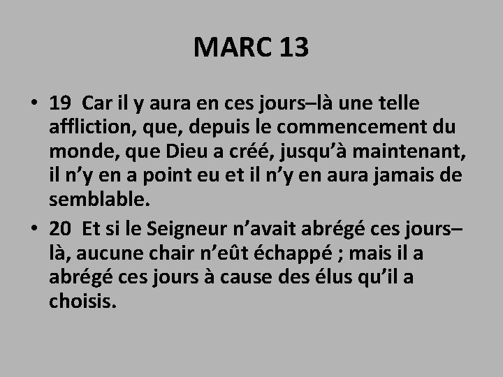 MARC 13 • 19 Car il y aura en ces jours–là une telle affliction,