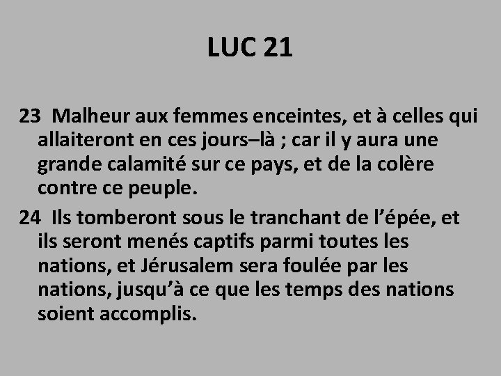 LUC 21 23 Malheur aux femmes enceintes, et à celles qui allaiteront en ces