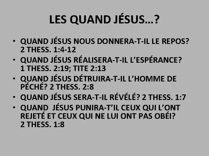 LES QUAND JÉSUS…? • QUAND JÉSUS NOUS DONNERA-T-IL LE REPOS? 2 THESS. 1: 4