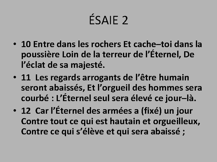 ÉSAIE 2 • 10 Entre dans les rochers Et cache–toi dans la poussière Loin