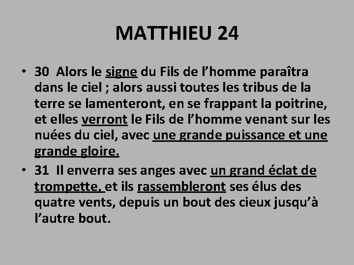 MATTHIEU 24 • 30 Alors le signe du Fils de l’homme paraîtra dans le