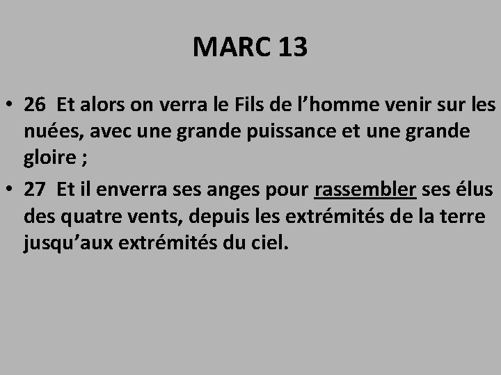 MARC 13 • 26 Et alors on verra le Fils de l’homme venir sur