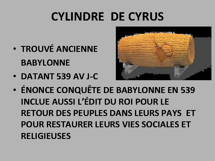 CYLINDRE DE CYRUS • TROUVÉ ANCIENNE BABYLONNE • DATANT 539 AV J-C • ÉNONCE