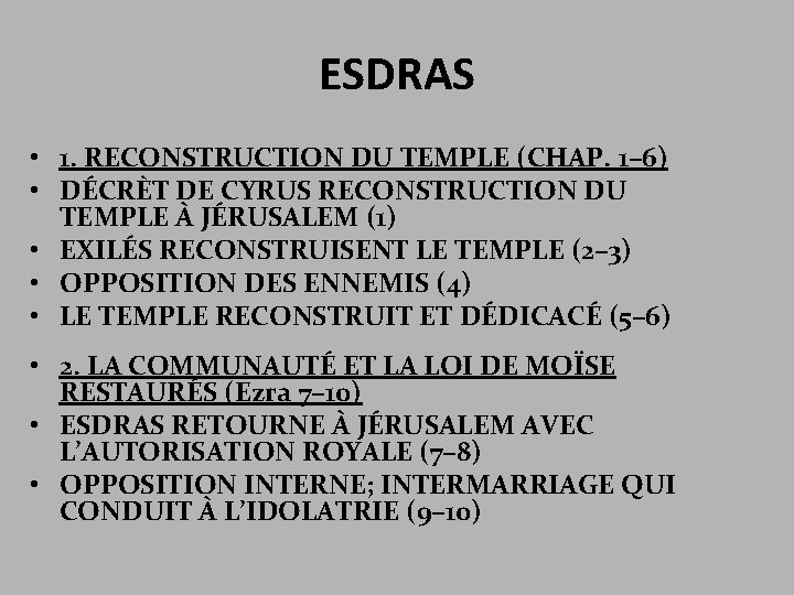 ESDRAS • 1. RECONSTRUCTION DU TEMPLE (CHAP. 1– 6) • DÉCRÈT DE CYRUS RECONSTRUCTION