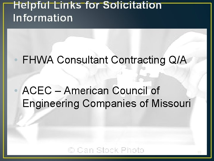 Helpful Links for Solicitation Information • FHWA Consultant Contracting Q/A • ACEC – American