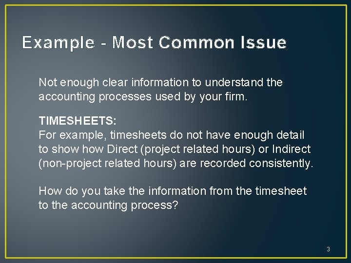 Example - Most Common Issue Not enough clear information to understand the accounting processes