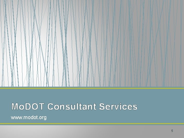 Mo. DOT Consultant Services www. modot. org 5 