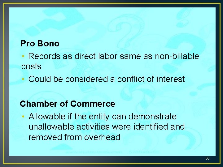 Pro Bono • Records as direct labor same as non-billable costs • Could be