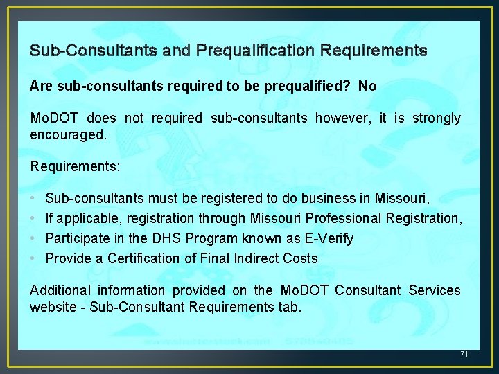Sub-Consultants and Prequalification Requirements Are sub-consultants required to be prequalified? No Mo. DOT does
