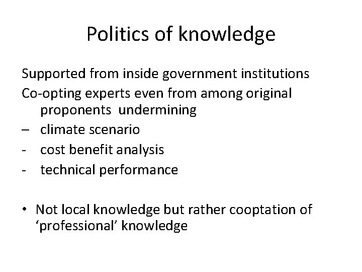 Politics of knowledge Supported from inside government institutions Co-opting experts even from among original