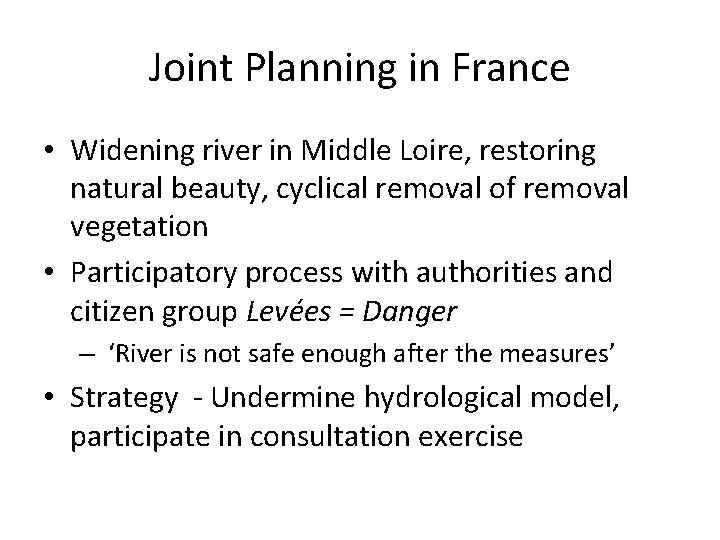 Joint Planning in France • Widening river in Middle Loire, restoring natural beauty, cyclical