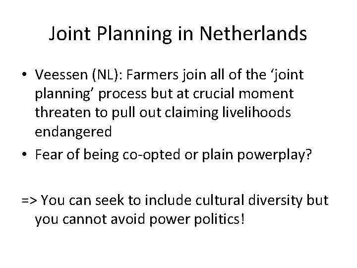 Joint Planning in Netherlands • Veessen (NL): Farmers join all of the ‘joint planning’