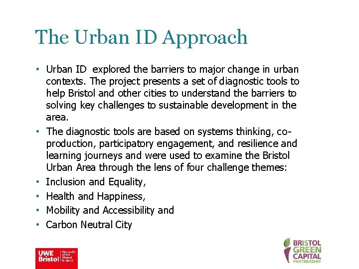 The Urban ID Approach • Urban ID explored the barriers to major change in