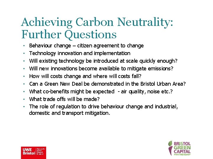 Achieving Carbon Neutrality: Further Questions • • • Behaviour change – citizen agreement to