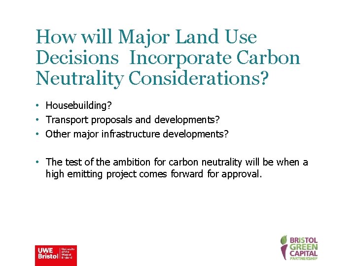 How will Major Land Use Decisions Incorporate Carbon Neutrality Considerations? • Housebuilding? • Transport