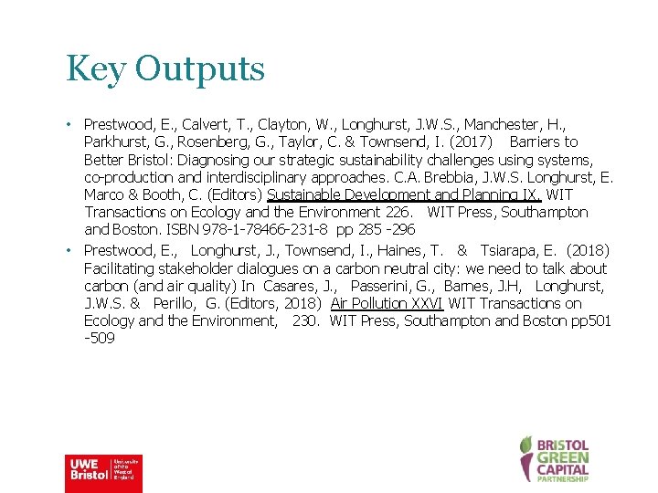 Key Outputs • Prestwood, E. , Calvert, T. , Clayton, W. , Longhurst, J.