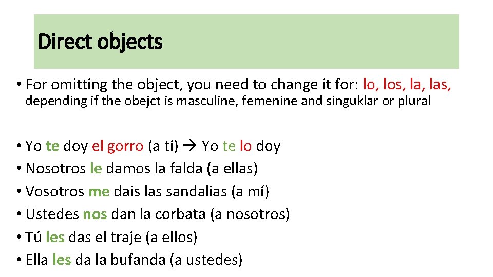 Direct objects • For omitting the object, you need to change it for: lo,