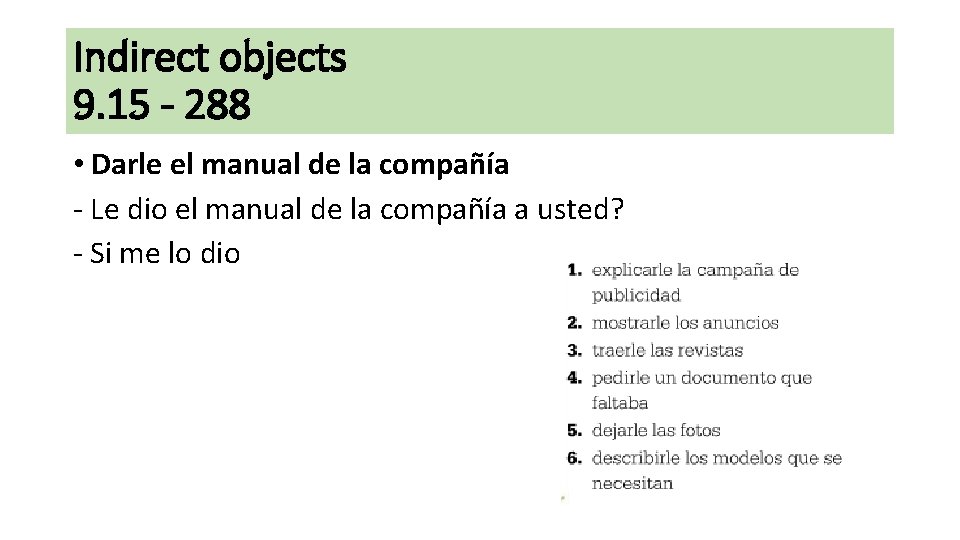 Indirect objects 9. 15 - 288 • Darle el manual de la compañía -