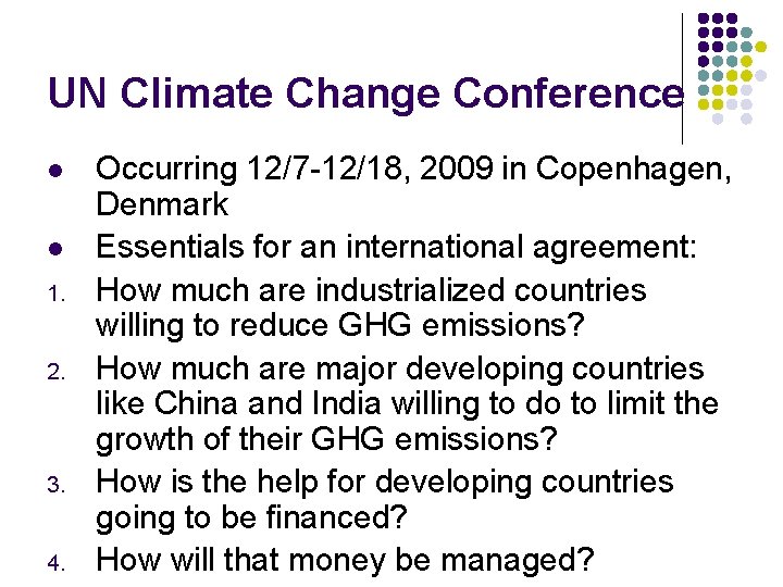 UN Climate Change Conference l l 1. 2. 3. 4. Occurring 12/7 -12/18, 2009