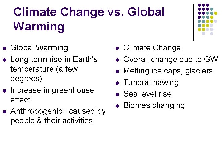 Climate Change vs. Global Warming l l Global Warming Long-term rise in Earth’s temperature