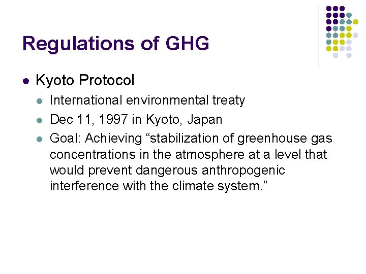 Regulations of GHG l Kyoto Protocol l International environmental treaty Dec 11, 1997 in