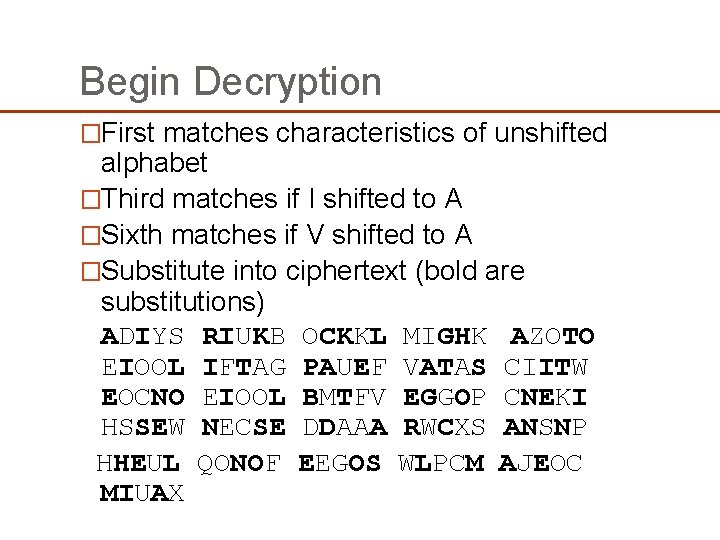 Begin Decryption �First matches characteristics of unshifted alphabet �Third matches if I shifted to Begin Decryption �First matches characteristics of unshifted alphabet �Third matches if I shifted to