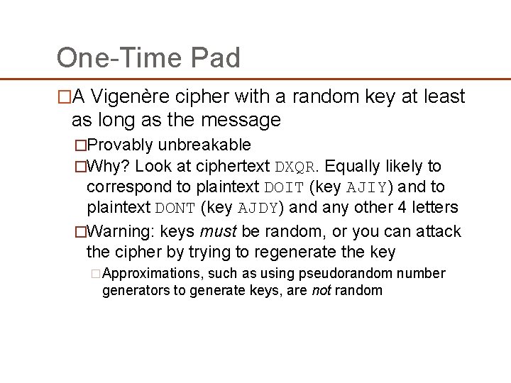 One-Time Pad �A Vigenère cipher with a random key at least as long as One-Time Pad �A Vigenère cipher with a random key at least as long as