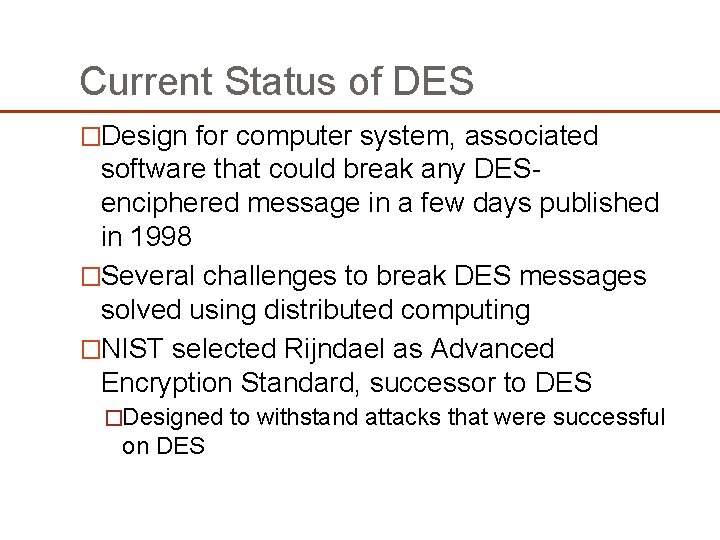 Current Status of DES �Design for computer system, associated software that could break any Current Status of DES �Design for computer system, associated software that could break any
