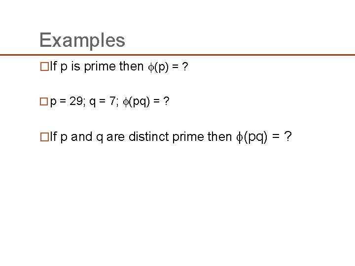 Examples �If p is prime then (p) = ? � p = 29; q Examples �If p is prime then (p) = ? � p = 29; q