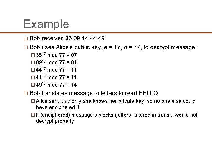 Example � Bob receives 35 09 44 44 49 � Bob uses Alice’s public Example � Bob receives 35 09 44 44 49 � Bob uses Alice’s public