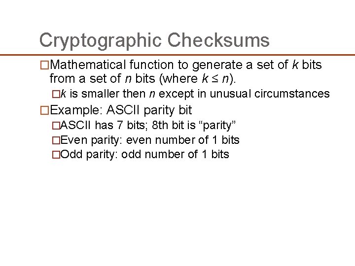 Cryptographic Checksums �Mathematical function to generate a set of k bits from a set Cryptographic Checksums �Mathematical function to generate a set of k bits from a set