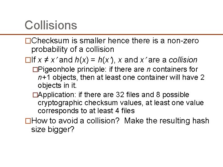 Collisions �Checksum is smaller hence there is a non-zero probability of a collision �If Collisions �Checksum is smaller hence there is a non-zero probability of a collision �If