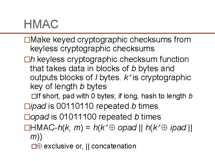HMAC �Make keyed cryptographic checksums from keyless cryptographic checksums �h keyless cryptographic checksum function HMAC �Make keyed cryptographic checksums from keyless cryptographic checksums �h keyless cryptographic checksum function