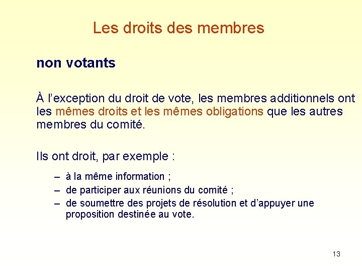 Les droits des membres non votants À l’exception du droit de vote, les membres