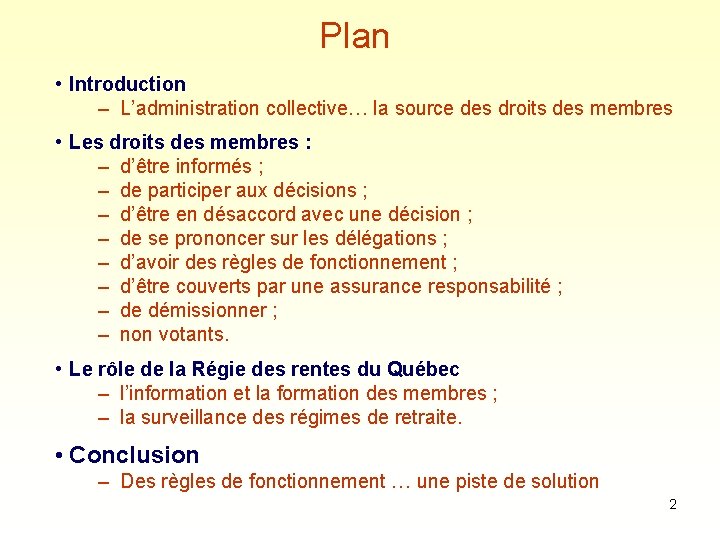 Plan • Introduction – L’administration collective… la source des droits des membres • Les
