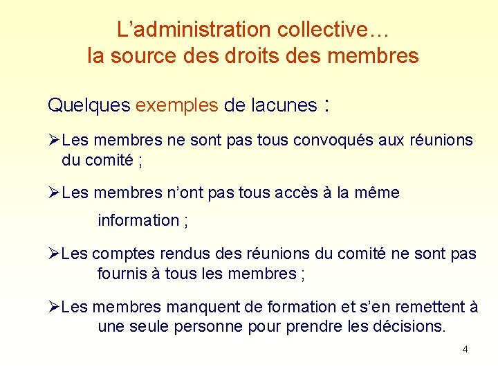 L’administration collective… la source des droits des membres Quelques exemples de lacunes : Ø