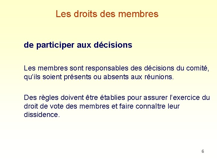 Les droits des membres de participer aux décisions Les membres sont responsables décisions du