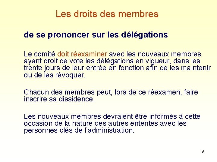 Les droits des membres de se prononcer sur les délégations Le comité doit réexaminer