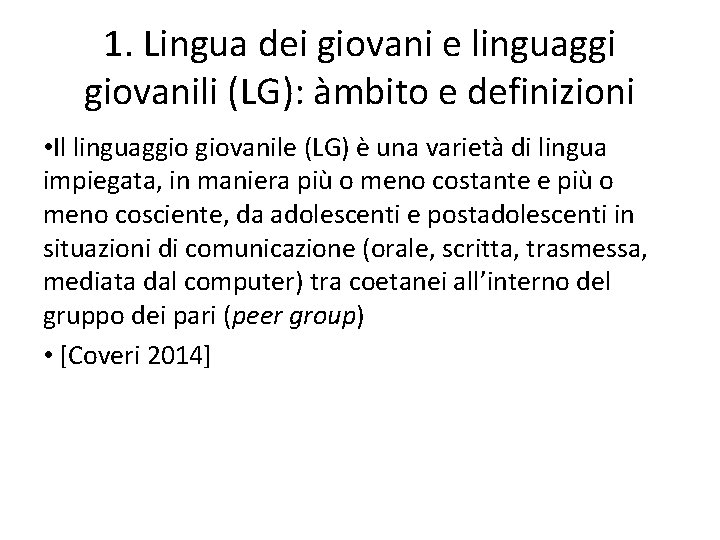 1. Lingua dei giovani e linguaggi giovanili (LG): àmbito e definizioni • Il linguaggio