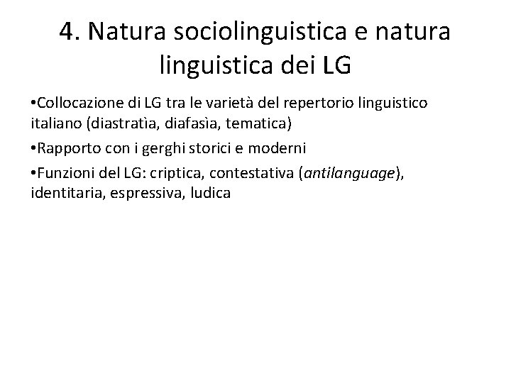 4. Natura sociolinguistica e natura linguistica dei LG • Collocazione di LG tra le