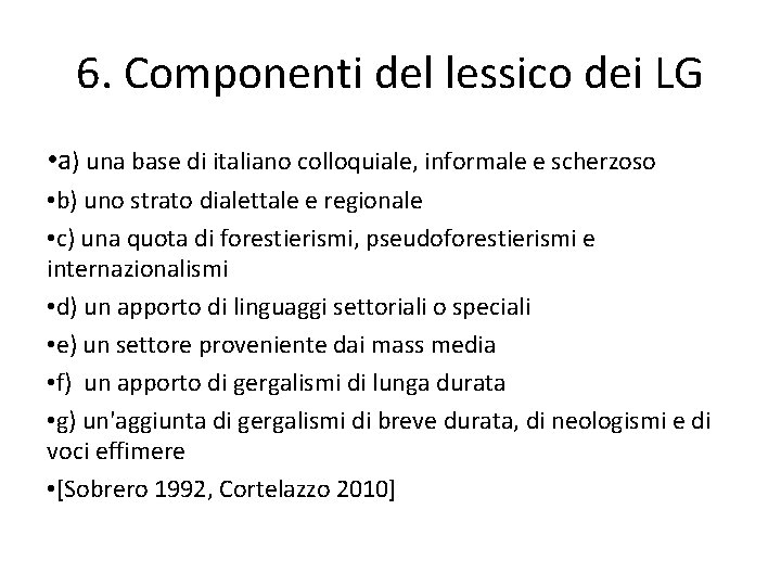 6. Componenti del lessico dei LG • a) una base di italiano colloquiale, informale