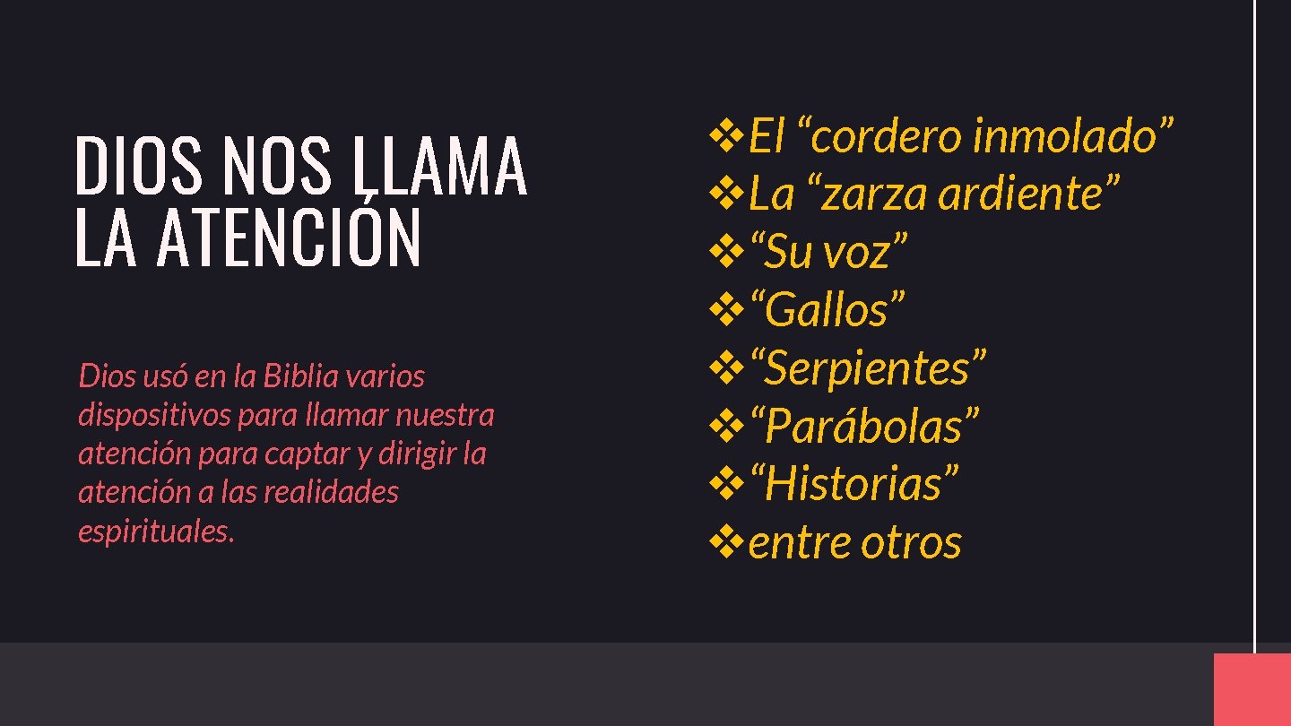 DIOS NOS LLAMA LA ATENCIÓN Dios usó en la Biblia varios dispositivos para llamar