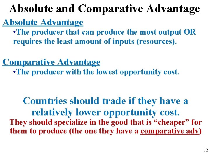 Absolute and Comparative Advantage Absolute Advantage • The producer that can produce the most