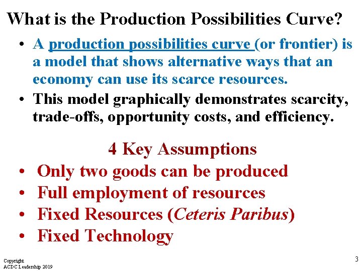 What is the Production Possibilities Curve? • A production possibilities curve (or frontier) is
