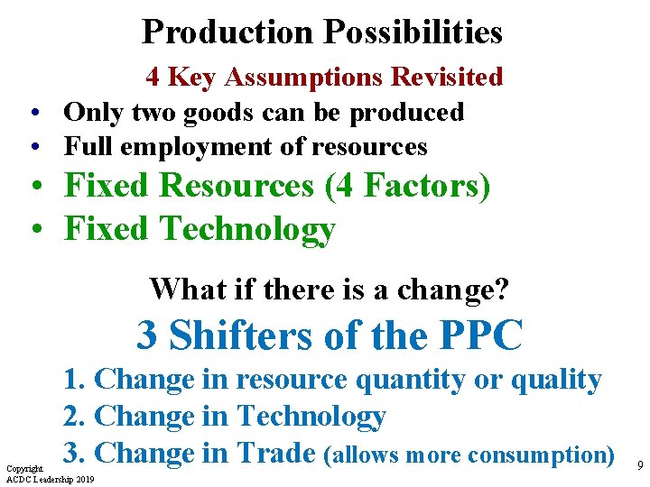 Production Possibilities 4 Key Assumptions Revisited • Only two goods can be produced •