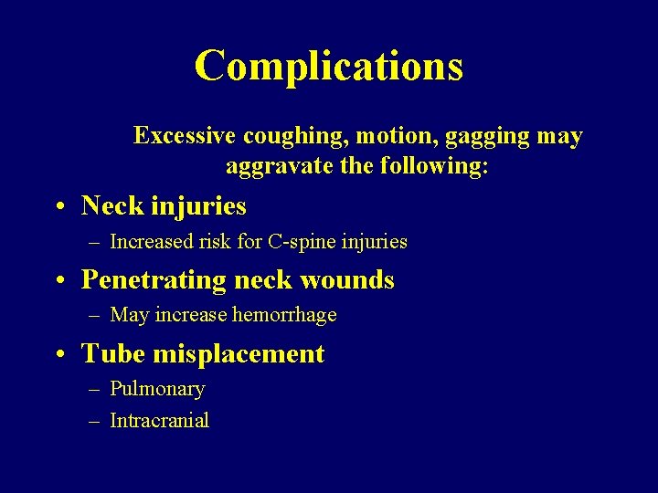 Complications Excessive coughing, motion, gagging may aggravate the following: • Neck injuries – Increased