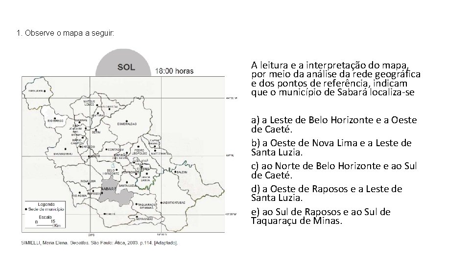 1. Observe o mapa a seguir: A leitura e a interpretação do mapa, por