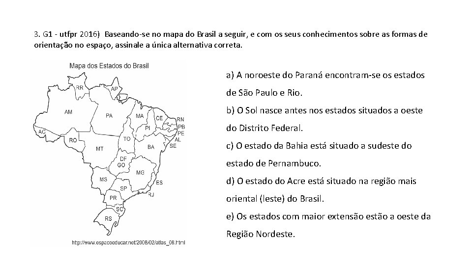 3. G 1 utfpr 2016) Baseando se no mapa do Brasil a seguir, e